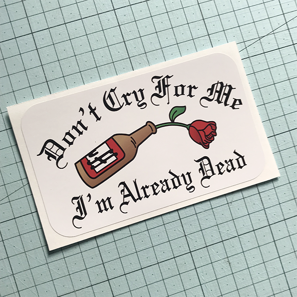 Don't Cry For Me Sticker